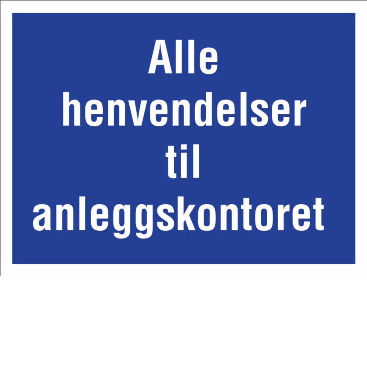 Informasjonsskilt Alle henvendelser til anleggskontoret i aluminium, reflekterende utførelse, 40x30 cm